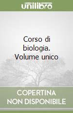 Corso di biologia. Volume unico