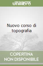 Nuovo corso di topografia libro
