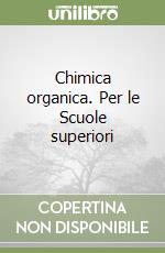 Chimica organica. Per le Scuole superiori