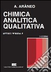 Chimica analitica qualitativa. Metodo periodale libro di Araneo Antonio