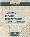 Anatomia funzionale dell'apparato audio-fonatorio libro