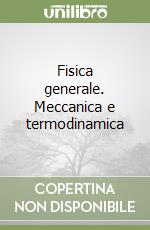 Fisica generale. Meccanica e termodinamica libro