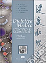 Dietetica medica scientifica e tradizionale. Curare e prevenire con il cibo libro