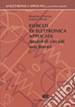 Esercizi di elettronica applicata. Analisi di circuiti non lineari libro