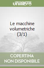 Le macchine volumetriche (3/1) libro