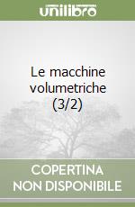 Le macchine volumetriche (3/2) libro