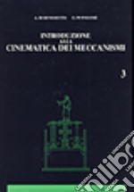 Introduzione alla cinematica dei meccanismi. Vol. 3 libro