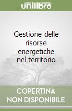 Gestione delle risorse energetiche nel territorio