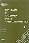 Trattato di anatomia veterinaria degli animali domestici. Vol. 1: Apparato locomotore libro
