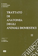 Trattato di anatomia degli animali domestici. Vol. 2: Splancnologia