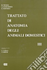 Trattato di anatomia veterinaria degli animali domestici. Vol. 3: Apparato circolatorio e apparato tegumentario libro