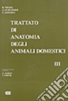 Trattato di anatomia veterinaria degli animali domestici. Vol. 3: Apparato circolatorio e apparato tegumentario libro