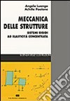 Meccanica delle strutture. Sistemi rigidi ad elasticità concentrata libro