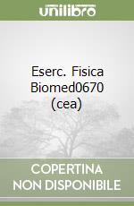 Eserc. Fisica Biomed0670 (cea) libro