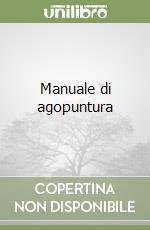 Manuale di agopuntura libro