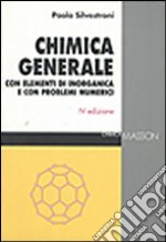 Chimica generale. Con elementi di inorganica e con problemi numerici libro