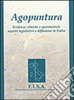 Agopuntura. Evidenze cliniche e sperimentali aspetti legislativi e diffusione in Italia libro