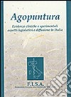 Agopuntura. Evidenze cliniche e sperimentali aspetti legislativi e diffusione in Italia libro