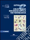 Istologia e anatomia microscopica veterinaria libro di Dellmann Horst D.; Eurell Jo A.; Bortolami R. (cur.); Lucchi M. L. (cur.)