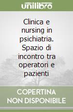 Clinica e nursing in psichiatria. Spazio di incontro tra operatori e pazienti