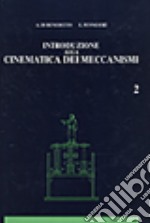 Introduzione alla cinematica dei meccanismi. Vol. 2 libro