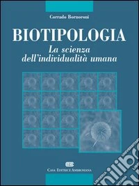 Biotipologia. La scienza dell'individualità umana libro