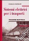 Sistemi elettrici per i trasporti. Trazione elettrica libro