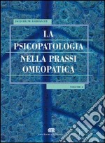 La psicopatologia nella prassi omeopatica. Vol. 2