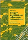 Sviluppo e applicazione del processo infermieristico. Un'esperienza nella realtà italiana libro