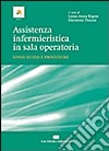 Assistenza infermieristica in sala operatoria. Linee guida e procedure libro