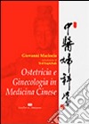 Ostetricia e genicologia in medicina cinese libro di Maciocia Giovanni Giovanardi C. M. (cur.)