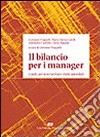 Il bilancio per i manager. Guida per interpretare i fatti aziendali libro