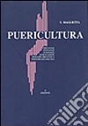 Puericultura. Prenatale, neonatale, auxologia, alimentazione, pediatria preventiva e di comunità libro