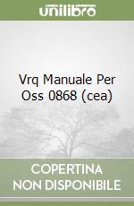 Vrq Manuale Per Oss 0868 (cea) libro