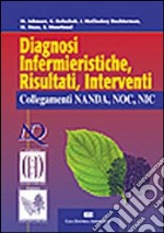 Diagnosi infermieristiche, risultati, interventi. Collegamenti NANDA, NOC, NIC