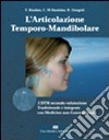 L'articolazione temporo-mandibolare. I DTM secondo la valutazione tradizionale e integrata con medicine non convenzionali libro di Deodato Francesco Di Stanislao Carlo Giorgetti Roberto