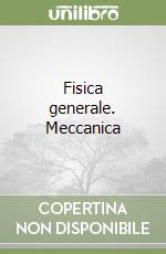 Fisica generale. Meccanica Fisica generale. Meccanica libro