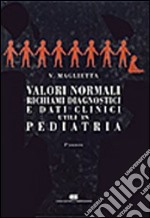 Valori normali, richiami diagnostici e dati clinici utili in pediatria