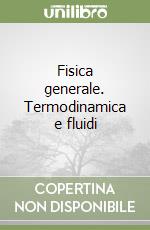 Fisica generale. Termodinamica e fluidi libro