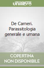 De Carneri. Parassitologia generale e umana