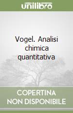 Vogel. Analisi chimica quantitativa libro