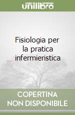 Fisiologia per la pratica infermieristica