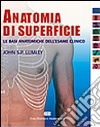 Anatomia di superficie. Le basi anatomiche dell'esame clinico libro