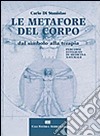 Le metafore del corpo. Dal simbolo alla terapia. Percorsi integrati di medicina naturale libro