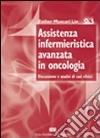 Assistenza infermieristica avanzata in oncologia. Discussione e analisi di casi clinici libro