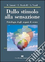 Dallo stimolo alla sensazione. Fisiologia degli organi di senso