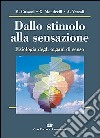 Dallo stimolo alla sensazione. Fisiologia degli organi di senso libro