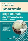 Anatomia degli animali da laboratorio. Roditori e lagomorfi libro