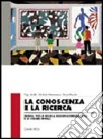 La conoscenza e la ricerca. Moduli per la ricerca sociopsicopedagogica e le scienze sociali. Per le Scuole superiori libro