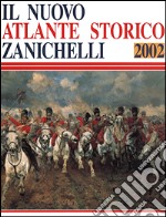 Il nuovo atlante storico Zanichelli 2002